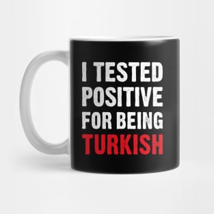 I Tested Positive For Being Turkish Mug